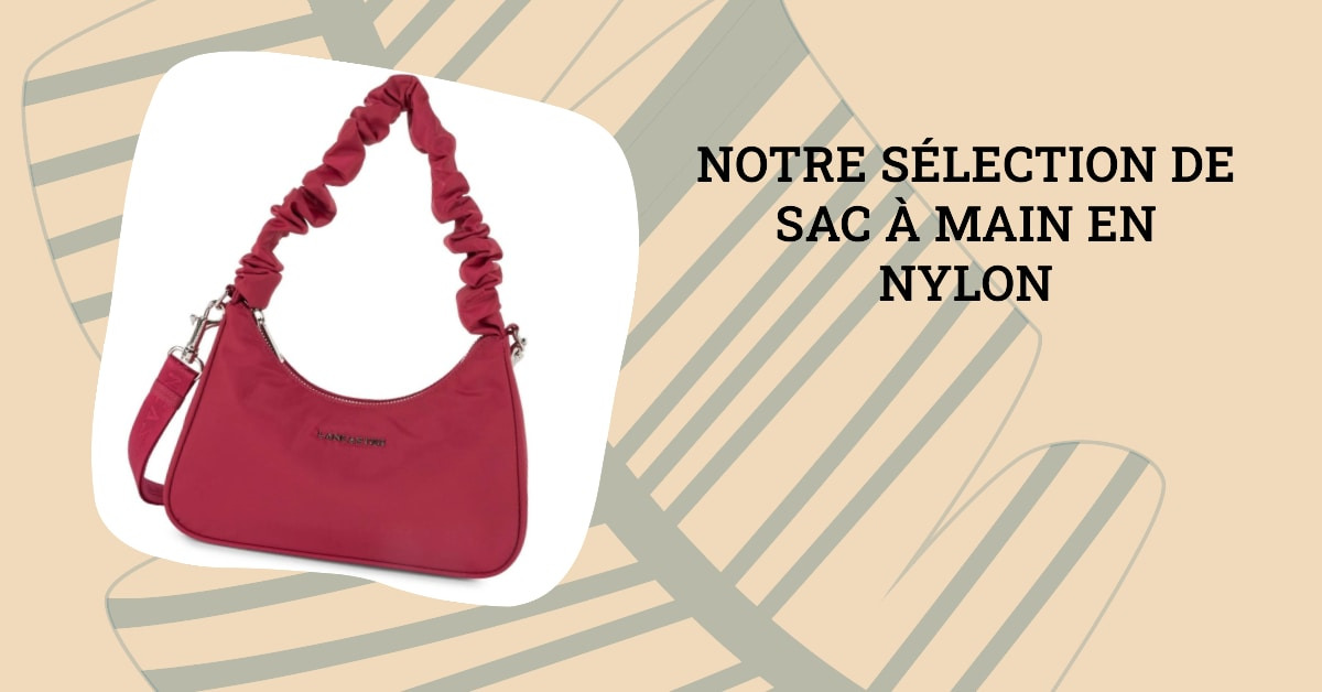 Notre gamme de sac à main en nylon