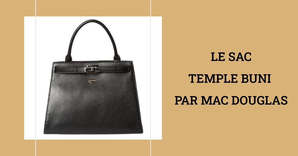 Découvrez le sac Temple Buni, l'un des ItBag de Mac Douglas