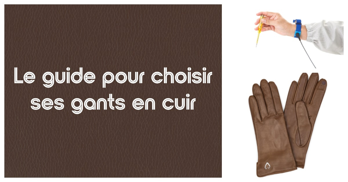 L'hiver approche, voici nos conseils pour choisir ses gants en cuir
