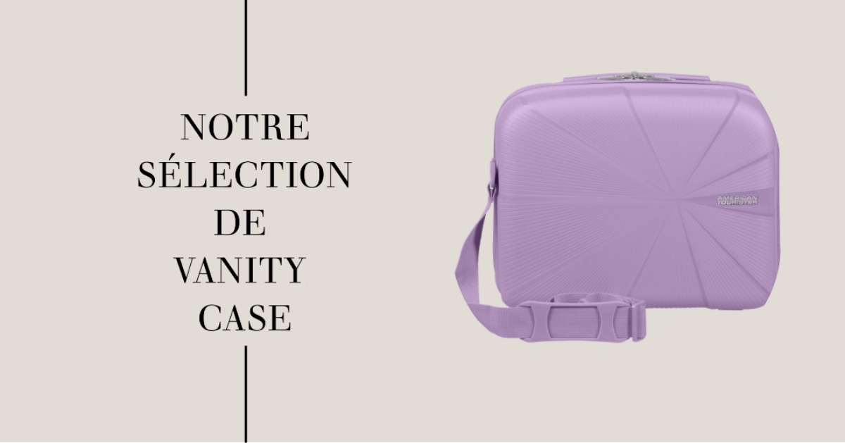 Notre sélection de vanity case pour voyager en beauté